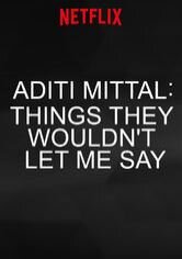 Aditi Mittal: Things They Wouldn't Let Me Say