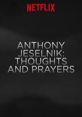 Anthony Jeselnik: Thoughts and Prayers