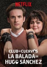 Club de Cuervos presenta: La balada de Hugo Sánchez
