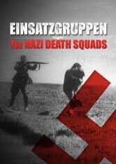 Einsatzgruppen, les commandos de la mort