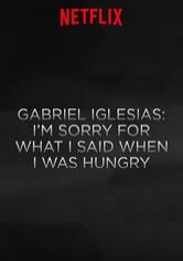 Gabriel lglesias: I’m Sorry For What I Said When I Was Hungry