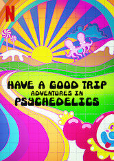 Have a Good Trip: Adventures in Psychedelics