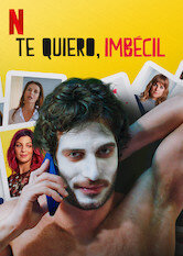 Te quiero, imbécil
