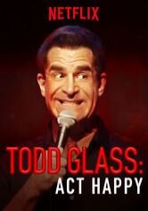 Todd Glass: Act Happy