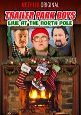 Trailer Park Boys Live at the North Pole