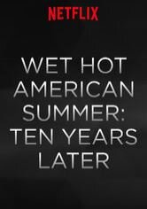 Wet Hot American Summer: Ten Years Later